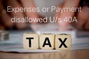 EXPENSES OR PAYMENTS NOT DEDUCTIBLE IN CERTAIN CIRCUMSTANCES [SECTION 40A]